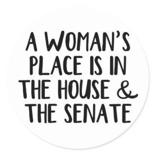 A woman’s place is in the house and the senate classic round sticker