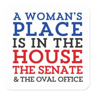 A Woman's Place Is In The House Square Sticker