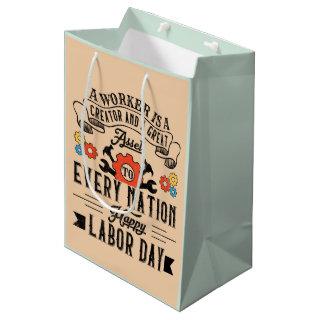 A Worker Is A Great Asset, Happy Labor Day Medium Gift Bag