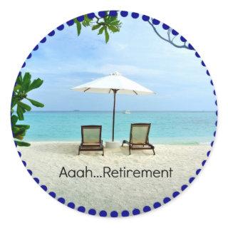 Aaah...Retirement, relaxing at the beach Classic Round Sticker