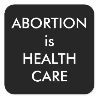 Abortion Is Health Care Bold Pro-Choice Square Sticker