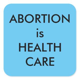 Abortion Is Health Care Bright Blue Pro-Choice Square Sticker