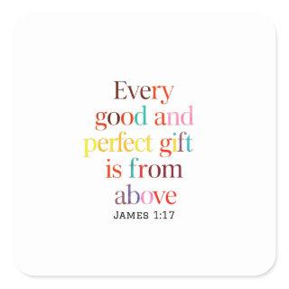 Above All, Goodness Comes From Above: James 1:17 Square Sticker