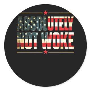 Absolutely Not Woke Anti Woke Cancel Culture Classic Round Sticker