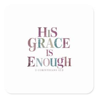 Abundant Strength in His Sufficient Love Square Sticker