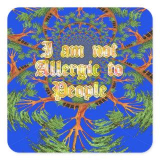 Acacia Alchemy: I Am Not Allergic to People Art  Square Sticker