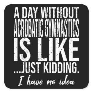Acrobatic Gymnastics funny quote Square Sticker