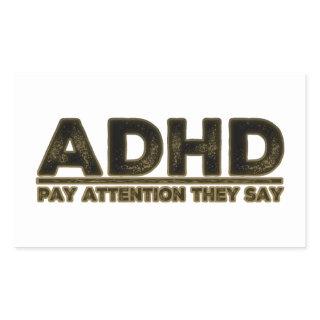 ADHD Pay Attention They Say Rectangular Sticker