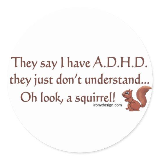 ADHD Squirrel Humor Classic Round Sticker