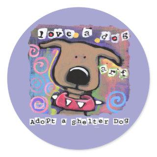 Adopt a shelter dog, Love a dog Classic Round Sticker