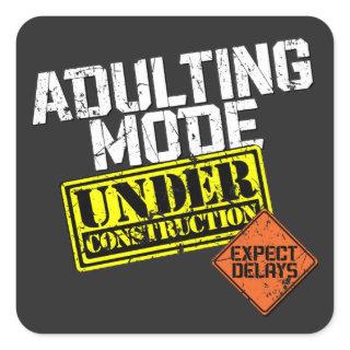 Adulting Mode Under Construction a Funny Adulting Square Sticker