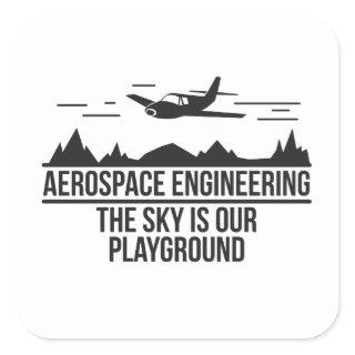 Aerospace Engineering The Sky Is Our Playground Square Sticker