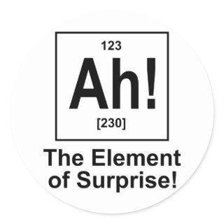 Ah! The Element of Surprise. Classic Round Sticker