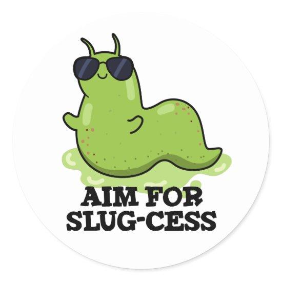 Aim For Slug-cess Funny Positive Slug Pun Classic Round Sticker