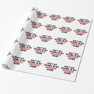 Aint No Shame in my Sneaker Game Graphic T-Shirts.