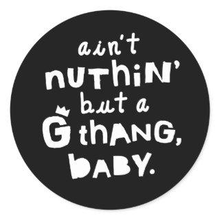 "Ain't Nothing But a G Thang" Hip Hop Kids Party Classic Round Sticker