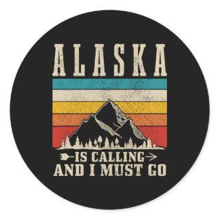 Alaska Is Calling I Must Go Mountains Hiking Hiker Classic Round Sticker