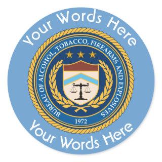 Alcohol Tabacco Firearms Custom Round Sticker