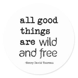 All Good Things Are Wild and Free Classic Round Sticker