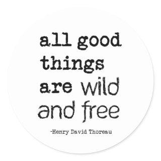 All Good Things Are Wild and Free Classic Round Sticker