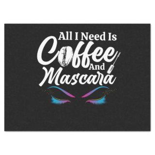 All I Need Is Coffee And Mascara Makeup Artist Tissue Paper