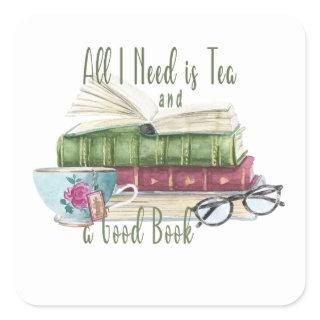 All I Need is Tea and a Good Book Swuare Sticker