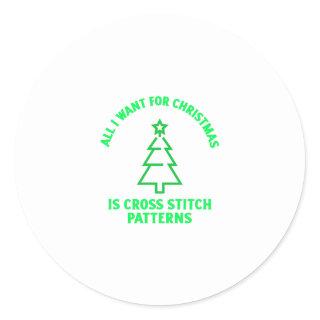 All i want for christmas is cross stitch patterns. classic round sticker