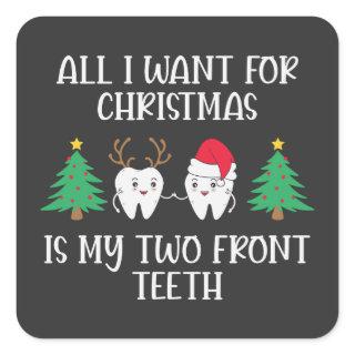 All I Want For Christmas Is My Two Front Teeth Square Sticker