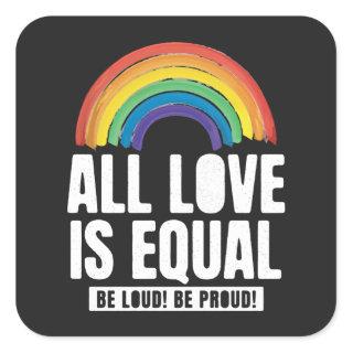 All Love Is Equal Pride LGBT Equal Rights Rainbow Square Sticker