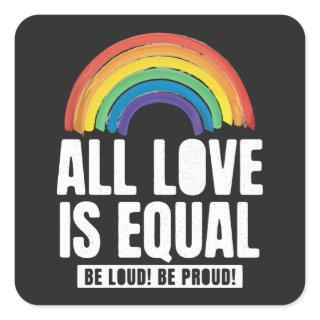 All Love Is Equal Pride LGBT Equal Rights Rainbow Square Sticker