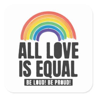 All Love Is Equal Pride LGBT Equal Rights Rainbow  Square Sticker