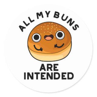 All My Buns Are Intended Funny Food Pun  Classic Round Sticker