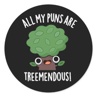 All My Puns Are Tree-mendous Tree Pun Dark BG Classic Round Sticker