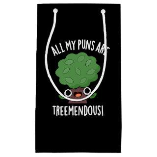 All My Puns Are Tree-mendous Tree Pun Dark BG Small Gift Bag