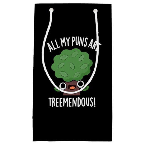 All My Puns Are Tree-mendous Tree Pun Dark BG Small Gift Bag