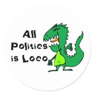 All Politics is Loco Classic Round Sticker