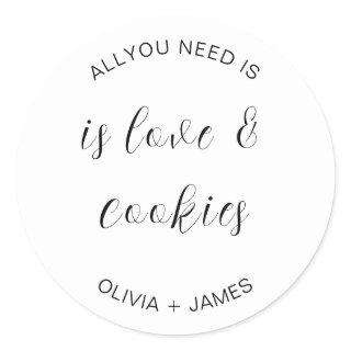 All You Need Is Love + Cookies Cursive Wedding  Classic Round Sticker