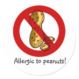Allergic to peanuts stickers! classic round sticker