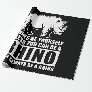 Always Be Yourself Unless Be Rhino Costume Gift