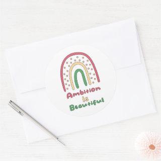 Ambition is beautiful motivational boho rainbow classic round sticker