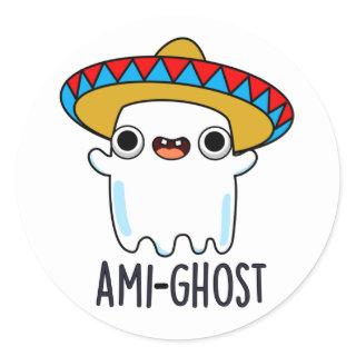Ami-ghost Funny Halloween Mexican Ghost Pun  Classic Round Sticker