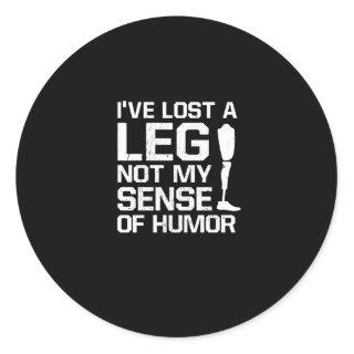 Amputee I've Lost A Leg Not My Sense Of Humor Classic Round Sticker