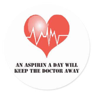 An Aspirin a Day Will Keep The Doctor Away Classic Round Sticker