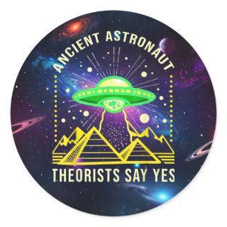 Ancient Astronaut Theorists Say Yes Alien Theory Classic Round Sticker