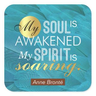 Anne Bronte Poem Quote - My Soul is Awakened Square Sticker
