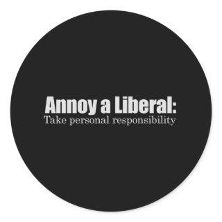 Annoy a Liberal - Take Responsibility T-shirt Classic Round Sticker