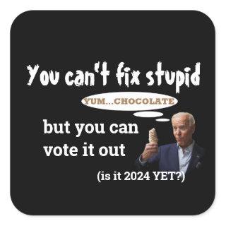 Anti Biden - You Can’t Fix Stupid Square Sticker