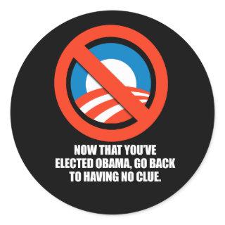 Anti-Obama - now that you've elected obama, go bac Classic Round Sticker