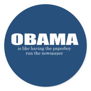 ANTI-OBAMA- Obama is like having the paperboy run  Classic Round Sticker