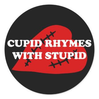 Anti-Valentine's Day: Cupid rhymes with stupid Classic Round Sticker